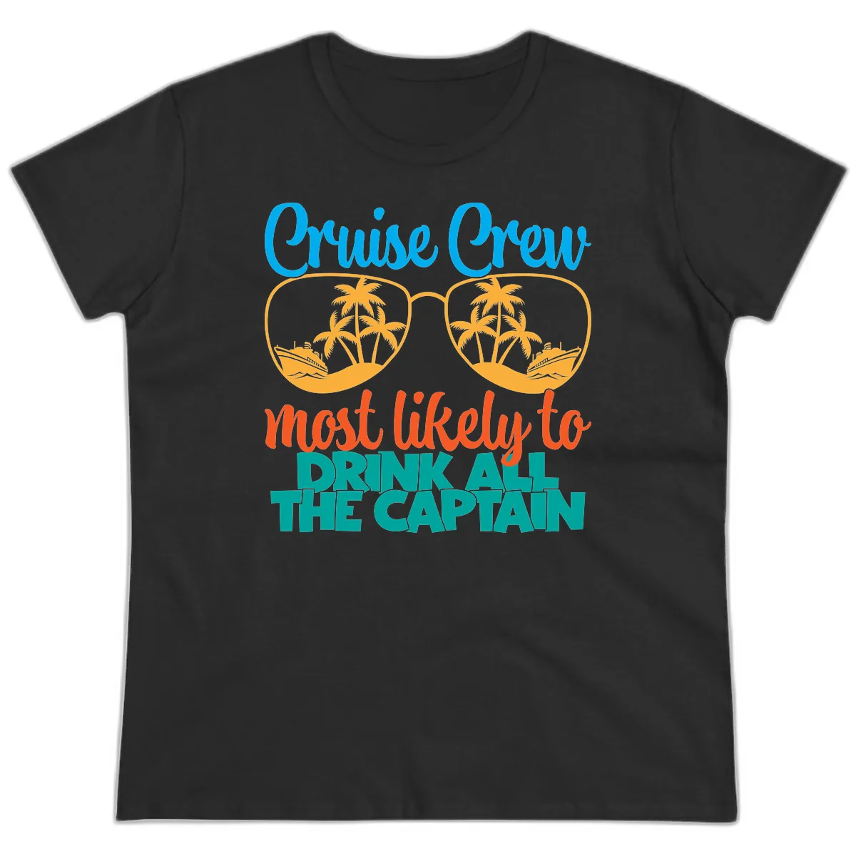 Cruise Crew Most Likely to Drink All Captain Ladies Tee in Black