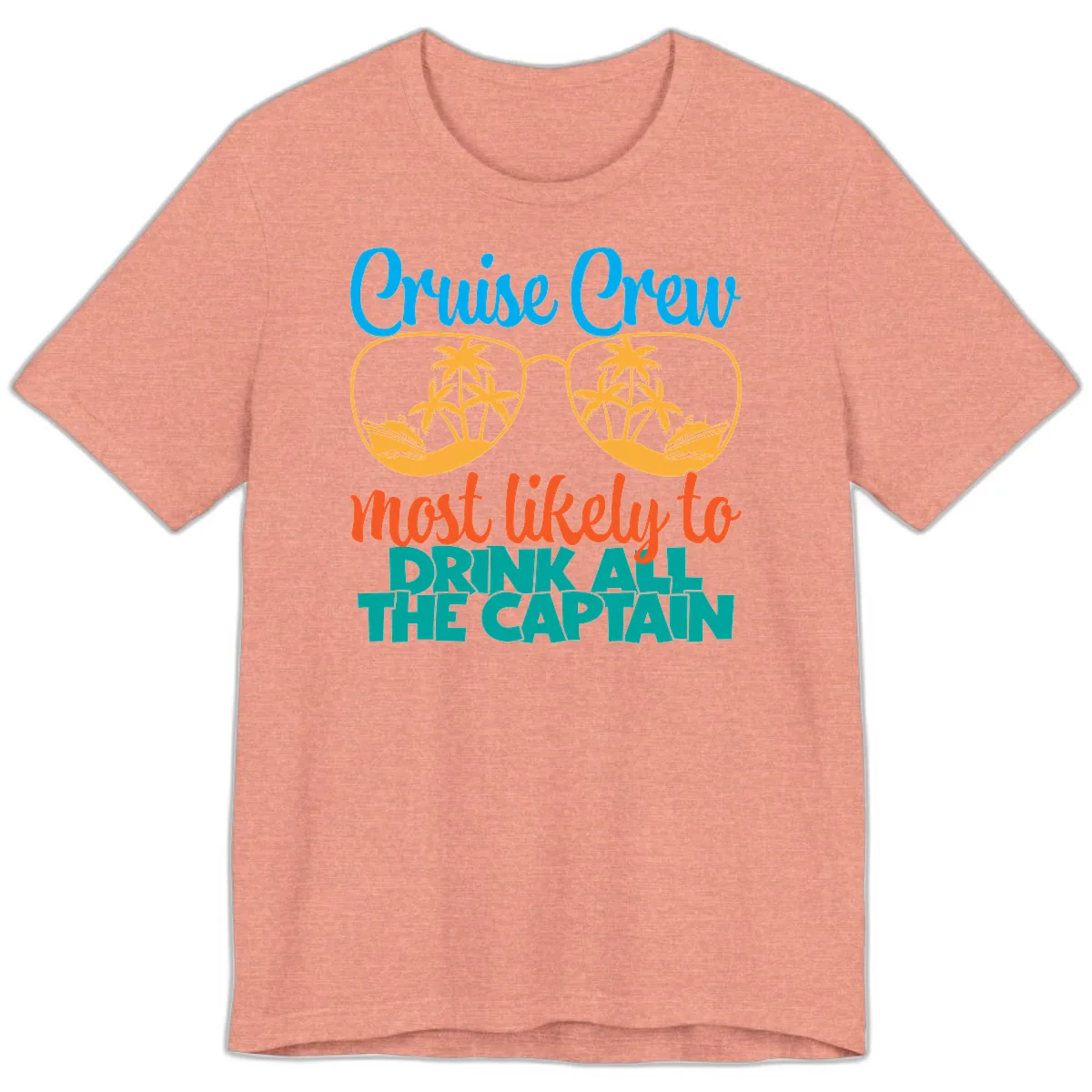 Cruise Crew Most Likely to Drink All Captain Premium T-Shirt in Heather Sunset