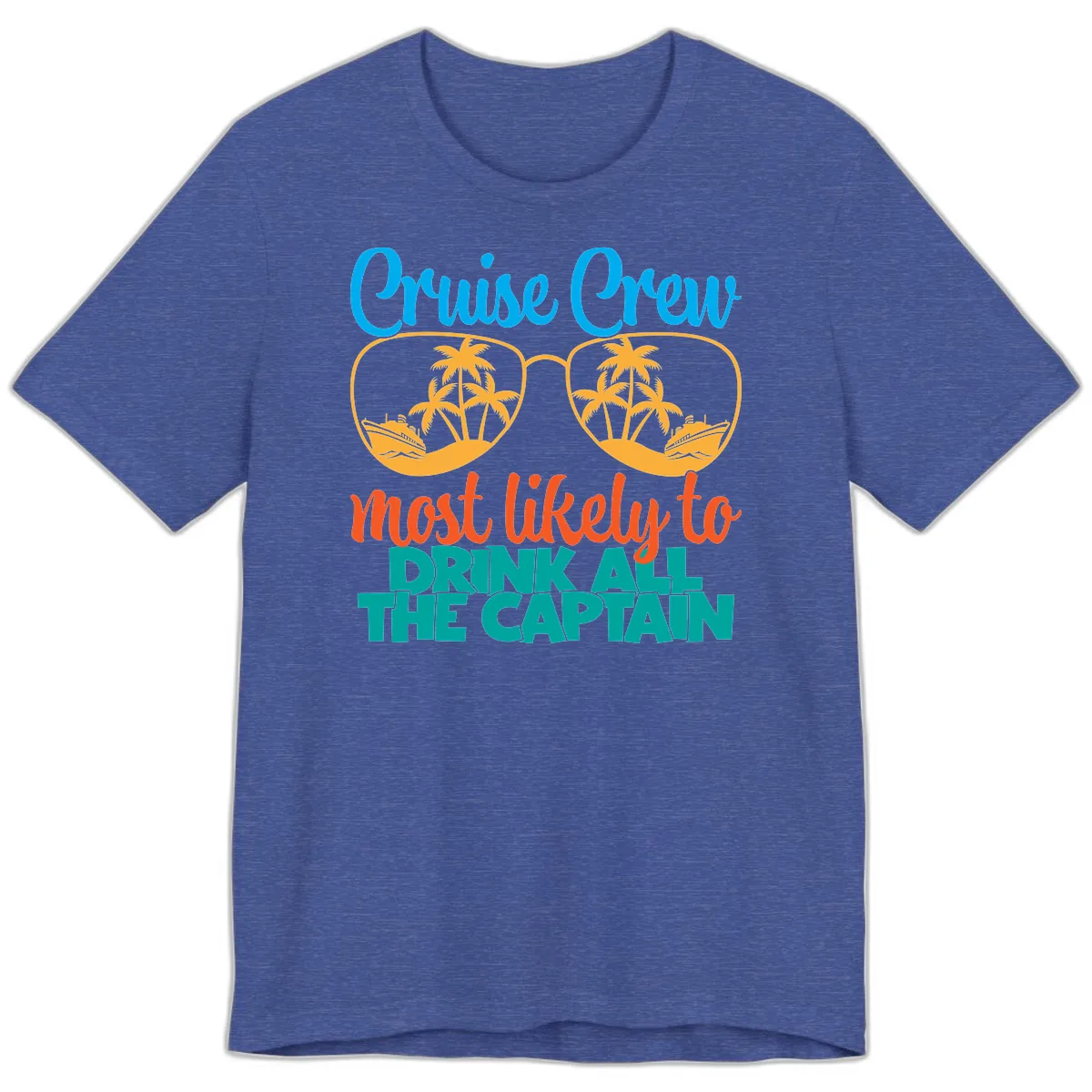 Cruise Crew Most Likely to Drink All Captain Premium T-Shirt in Heather True Royal