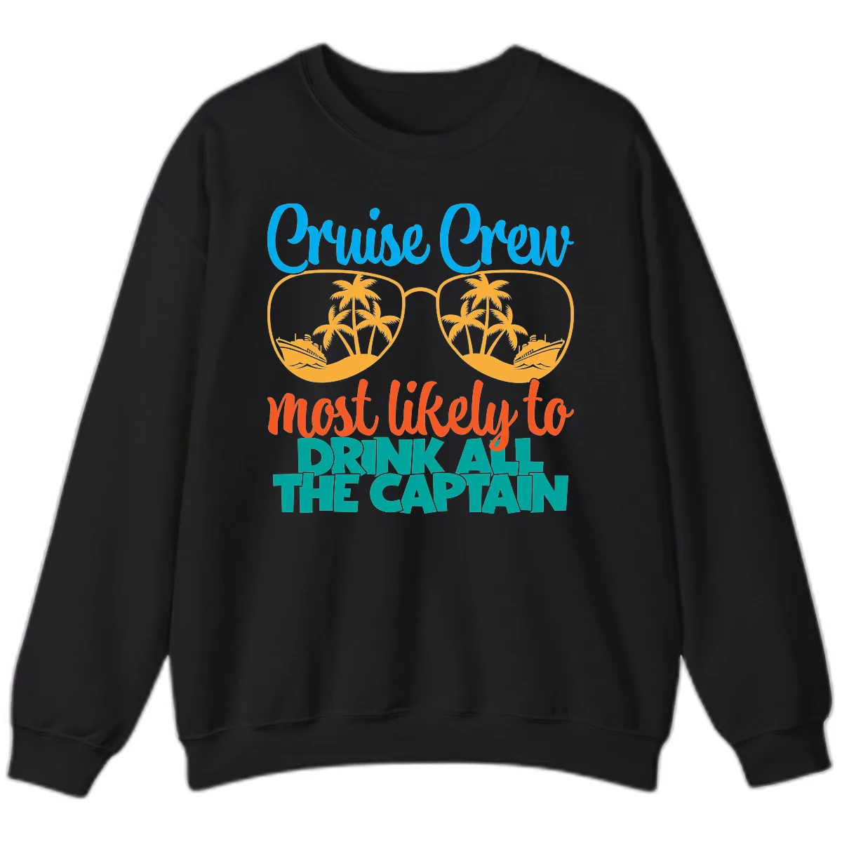 Cruise Crew Most Likely to Drink All Captain Sweatshirt in Black