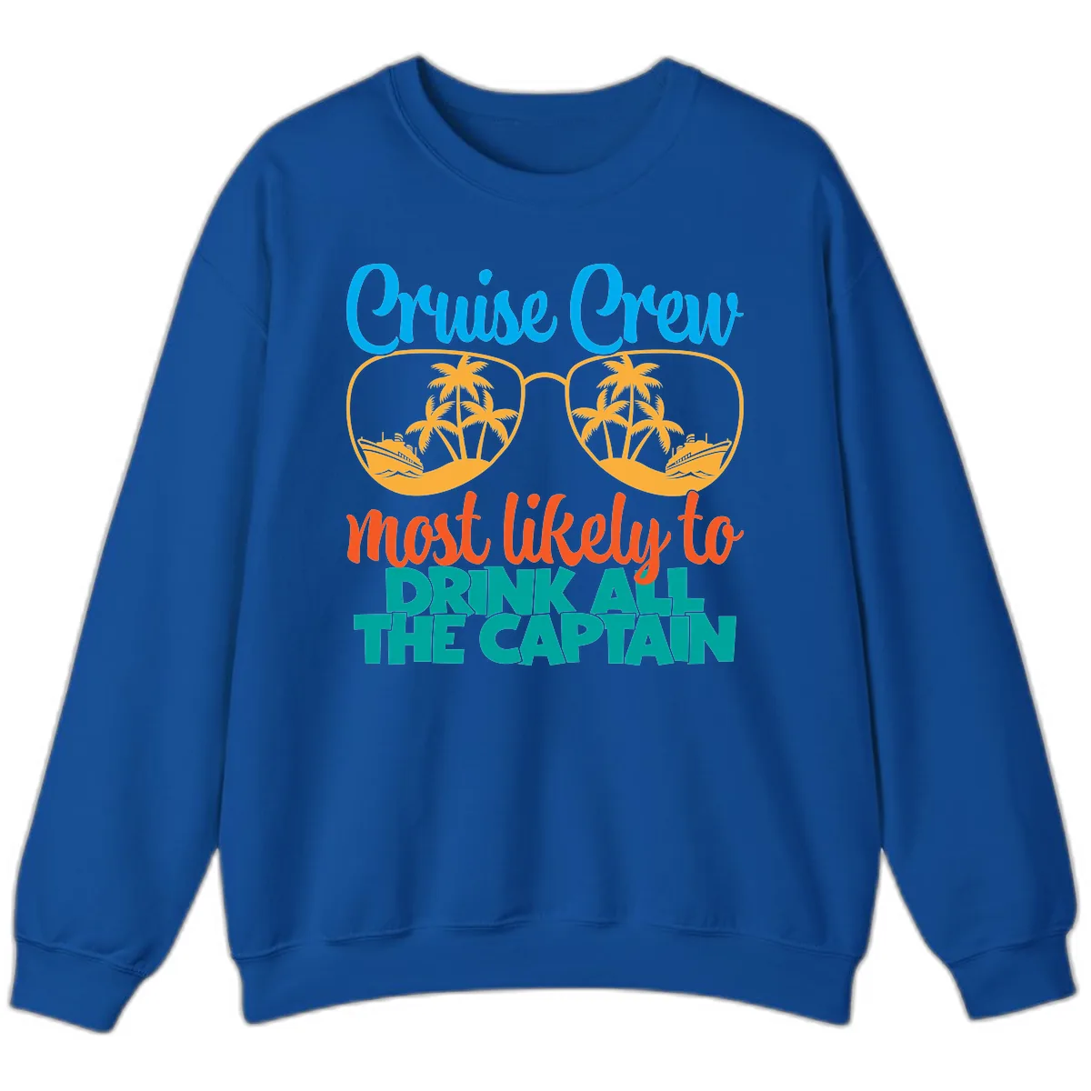 Cruise Crew Most Likely to Drink All Captain Sweatshirt in Royal