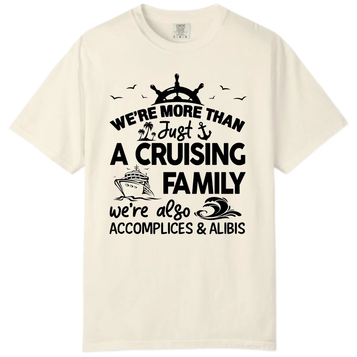 More Than Just A Cruising Family Comfort Color in Ivory