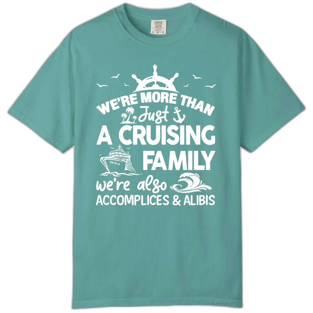 More Than Just A Cruising Family Comfort Color in Seafoam