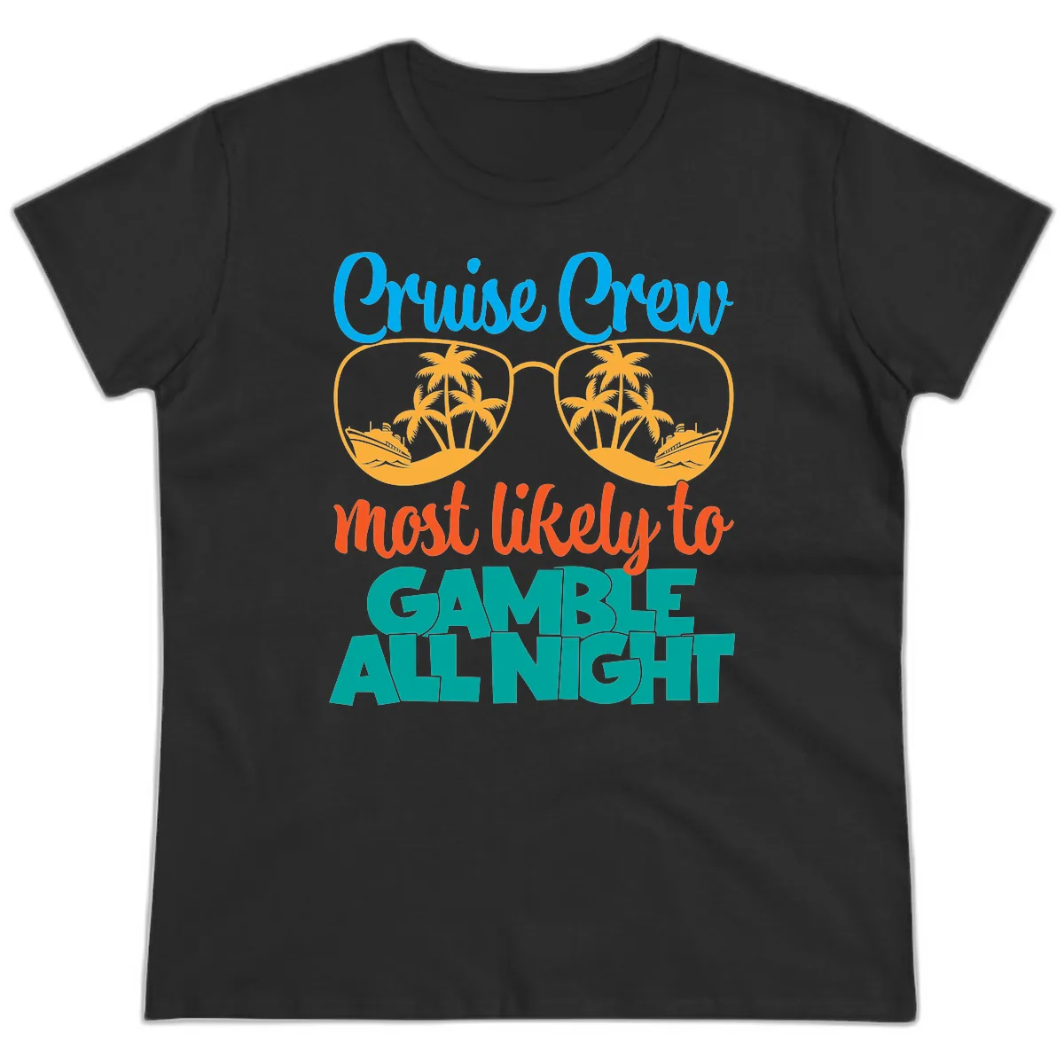 Cruise Crew Must Like to Gamble All Night Ladies Tee in Black