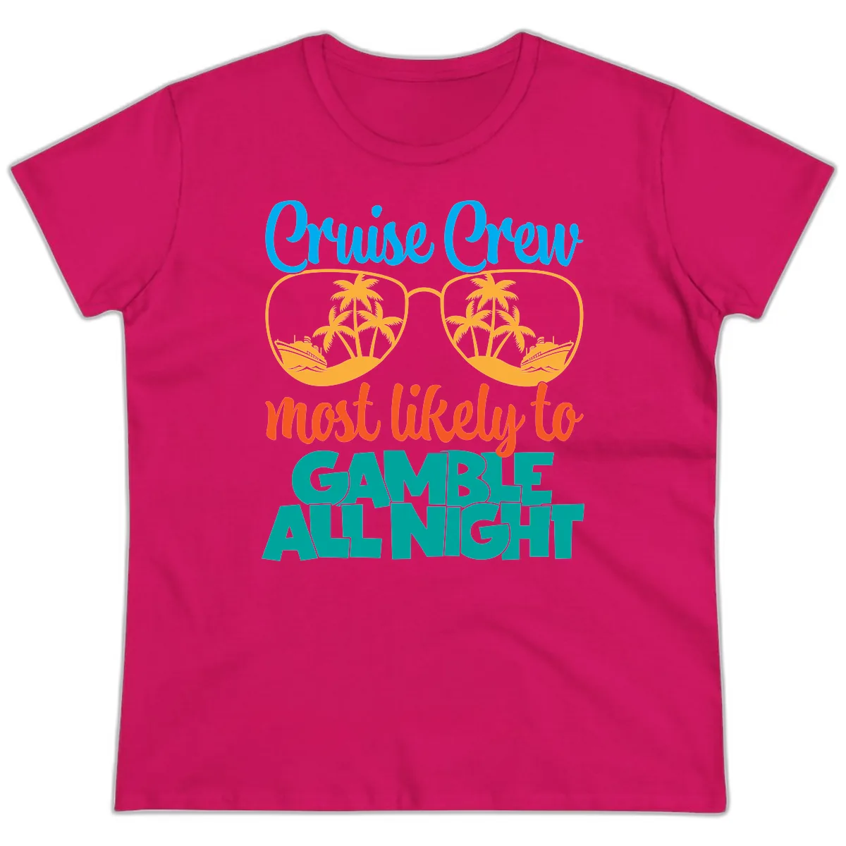 Cruise Crew Must Like to Gamble All Night Ladies Tee in Heliconia