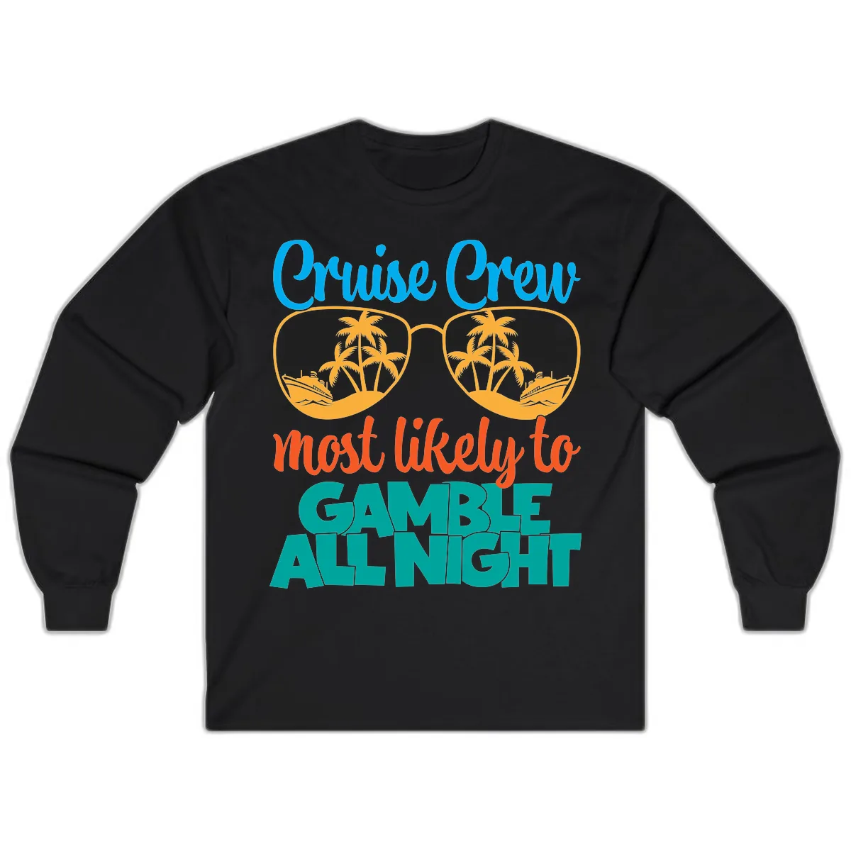 Cruise Crew Must Like to Gamble All Night Long Sleeve in Black