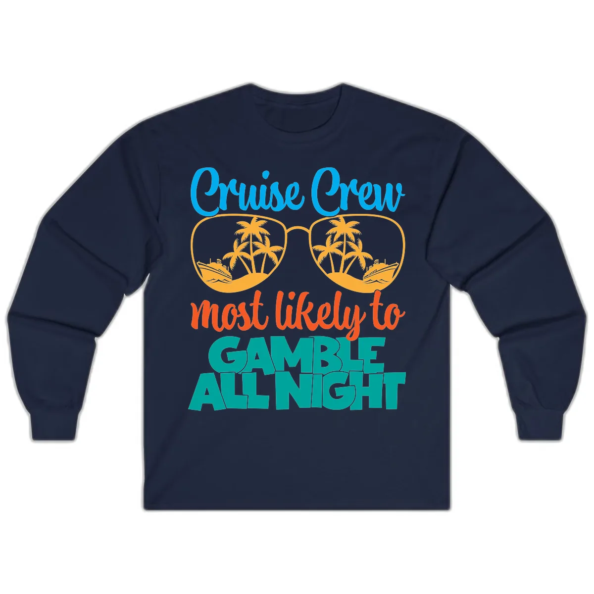 Cruise Crew Must Like to Gamble All Night Long Sleeve in Navy