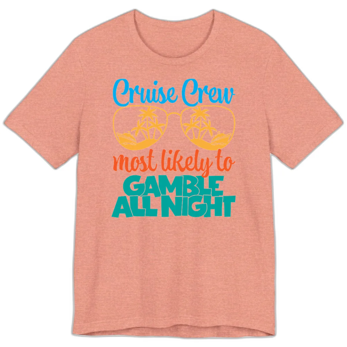 Cruise Crew Must Like to Gamble All Night Premium T-Shirt in Heather Sunset