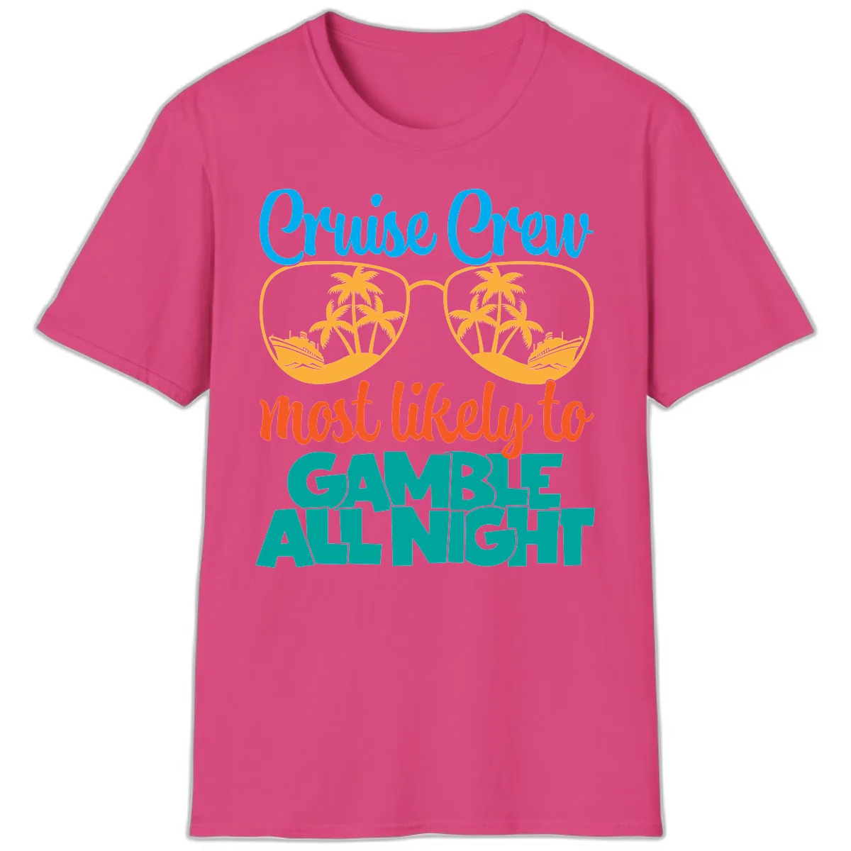 Cruise Crew Must Like to Gamble All Night T-Shirt in Heliconia