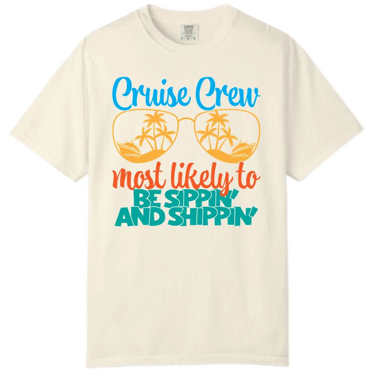 Cruise Crew Most Likely To Be Sippin' And Shippin' Comfort Color in Ivory