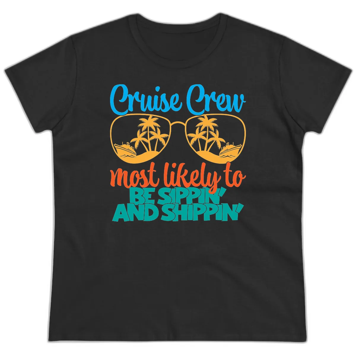 Cruise Crew Most Likely To Be Sippin' And Shippin' Ladies Tee in Black