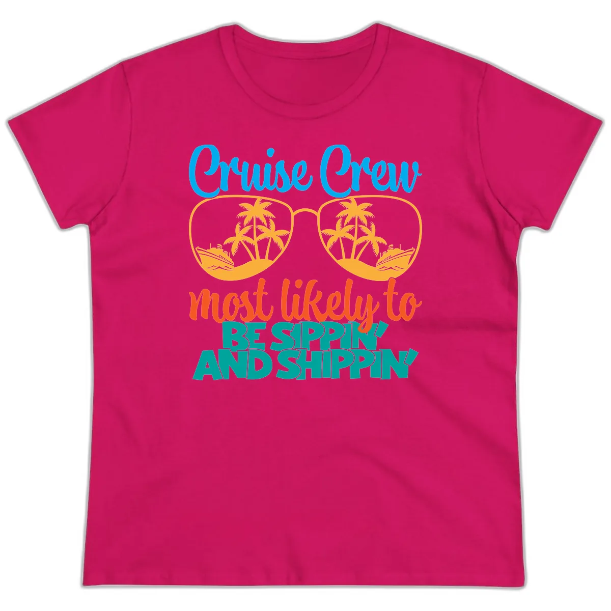 Cruise Crew Most Likely To Be Sippin' And Shippin' Ladies Tee in Heliconia