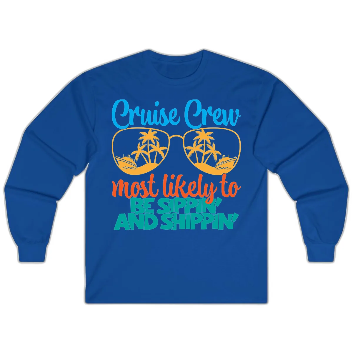 Cruise Crew Most Likely To Be Sippin' And Shippin' Long Sleeve in Royal