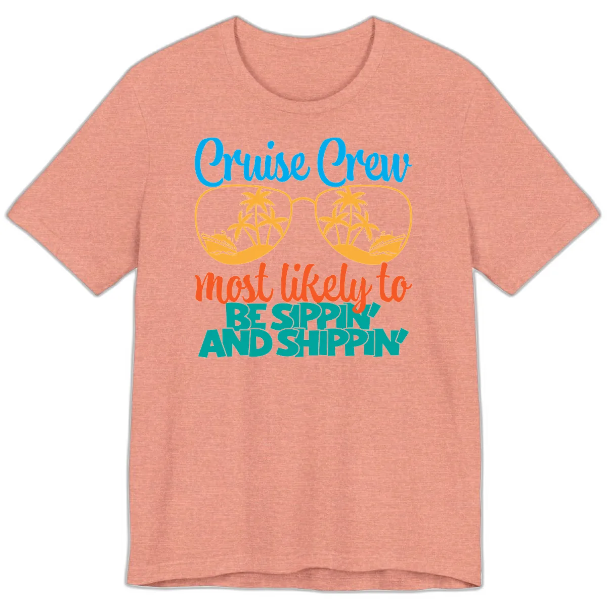 Cruise Crew Most Likely To Be Sippin' And Shippin' Premium T-Shirt in Heather Sunset