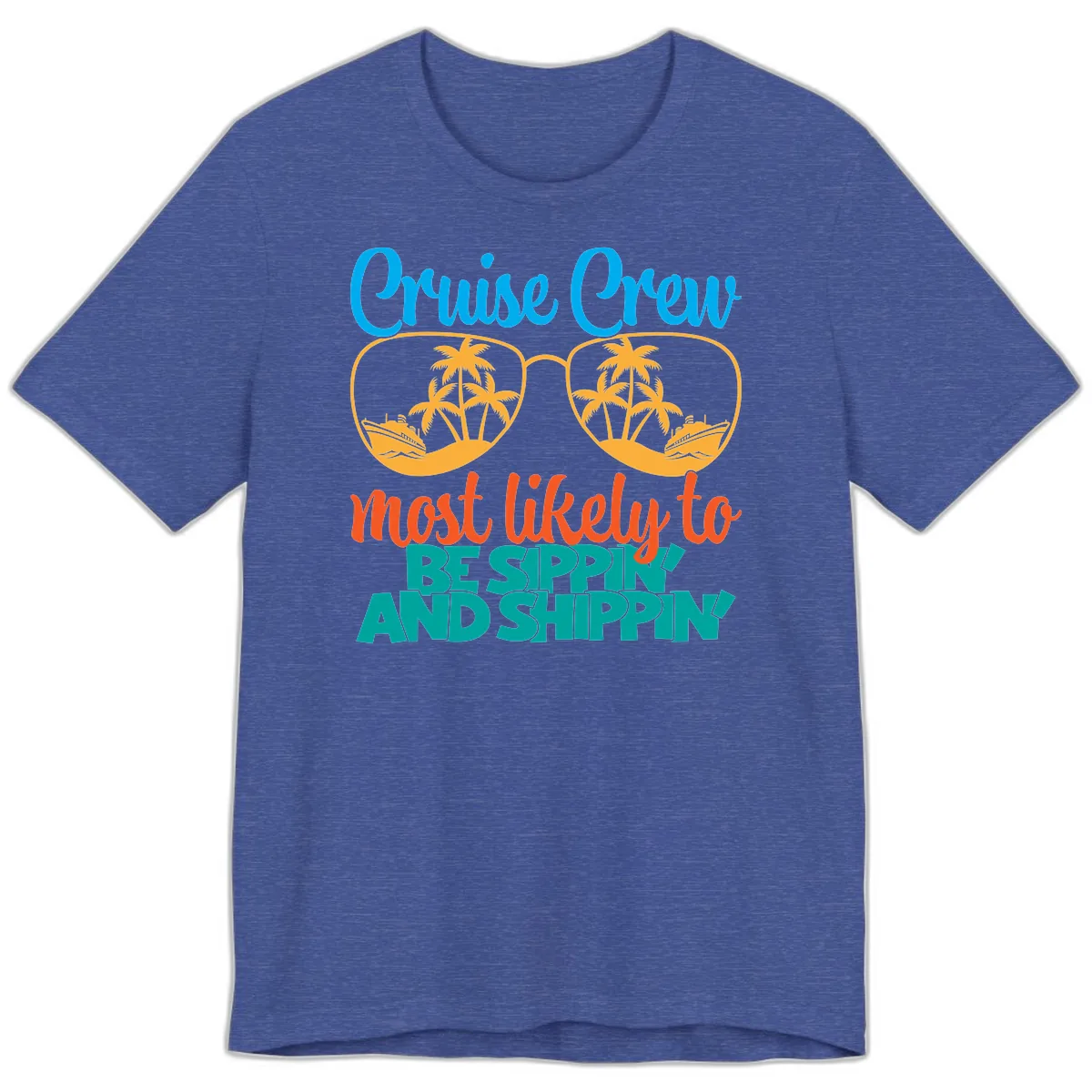 Cruise Crew Most Likely To Be Sippin' And Shippin' Premium T-Shirt in Heather True Royal