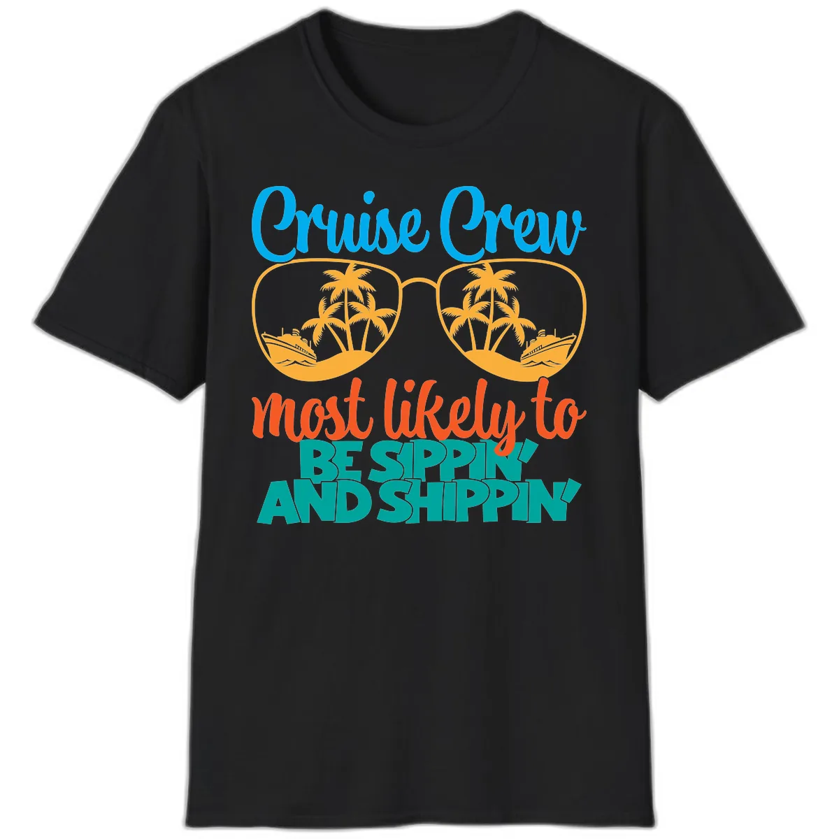 Cruise Crew Most Likely To Be Sippin' And Shippin' T-Shirt in Black