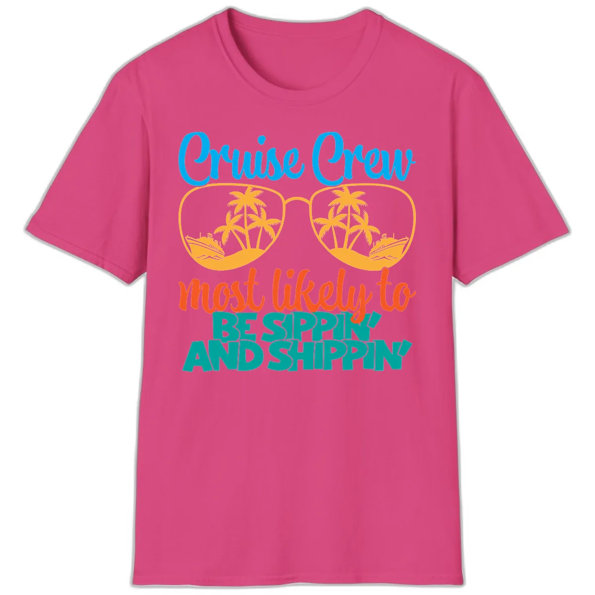 Cruise Crew Most Likely To Be Sippin' And Shippin' T-Shirt in Heliconia