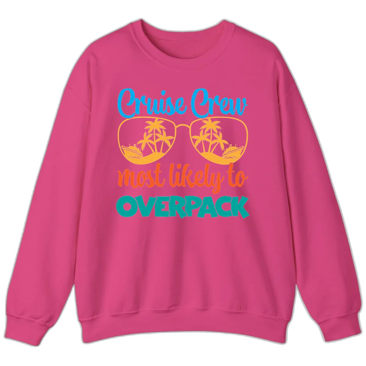 Cruise Crew Most Likely To Overpack Sweatshirt in Heliconia