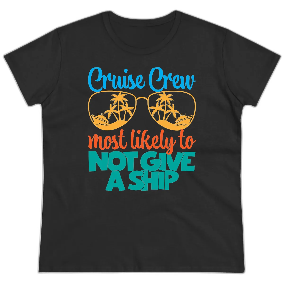 Cruise Crew What Likely To Not Give A Ship Ladies Tee in Black