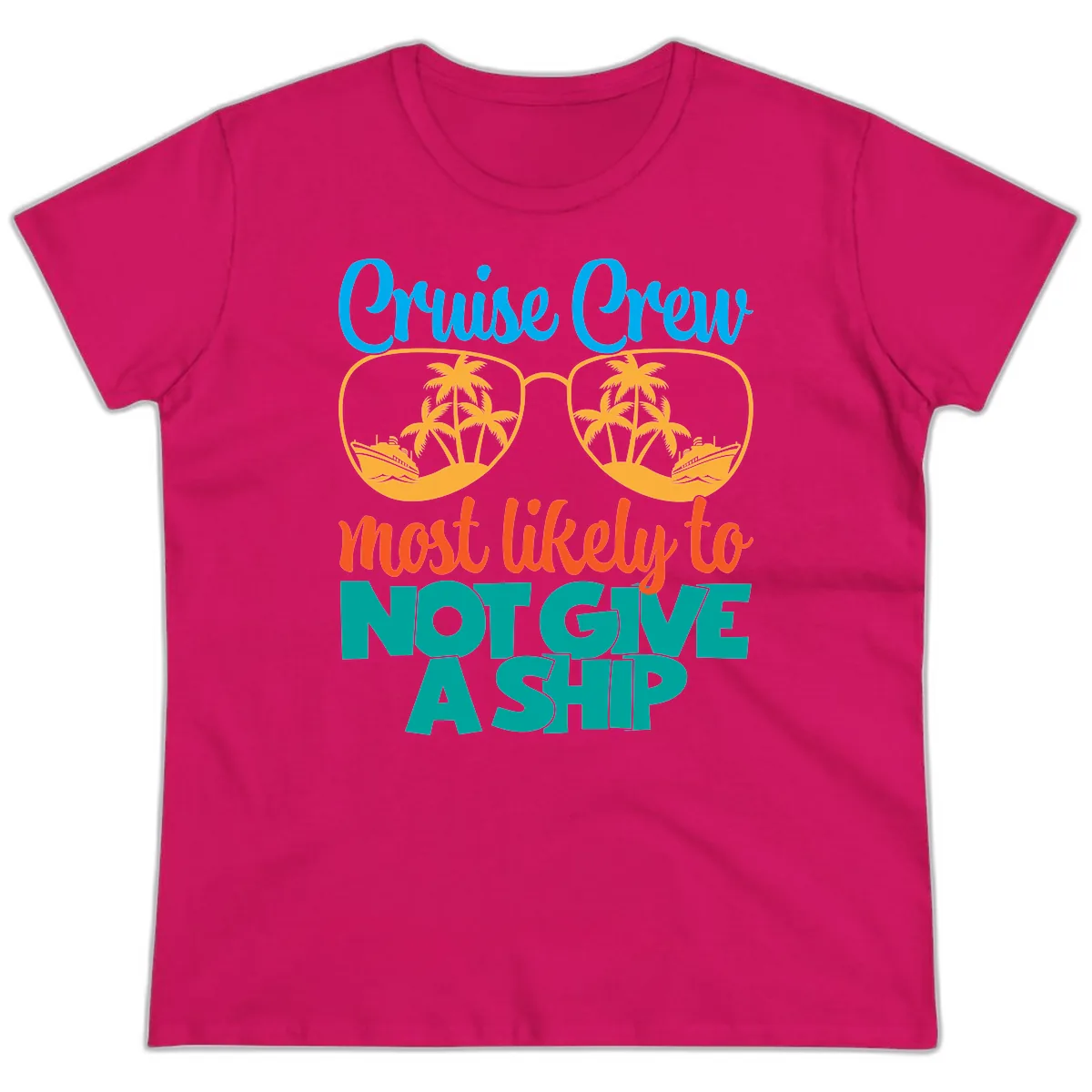 Cruise Crew What Likely To Not Give A Ship Ladies Tee in Heliconia