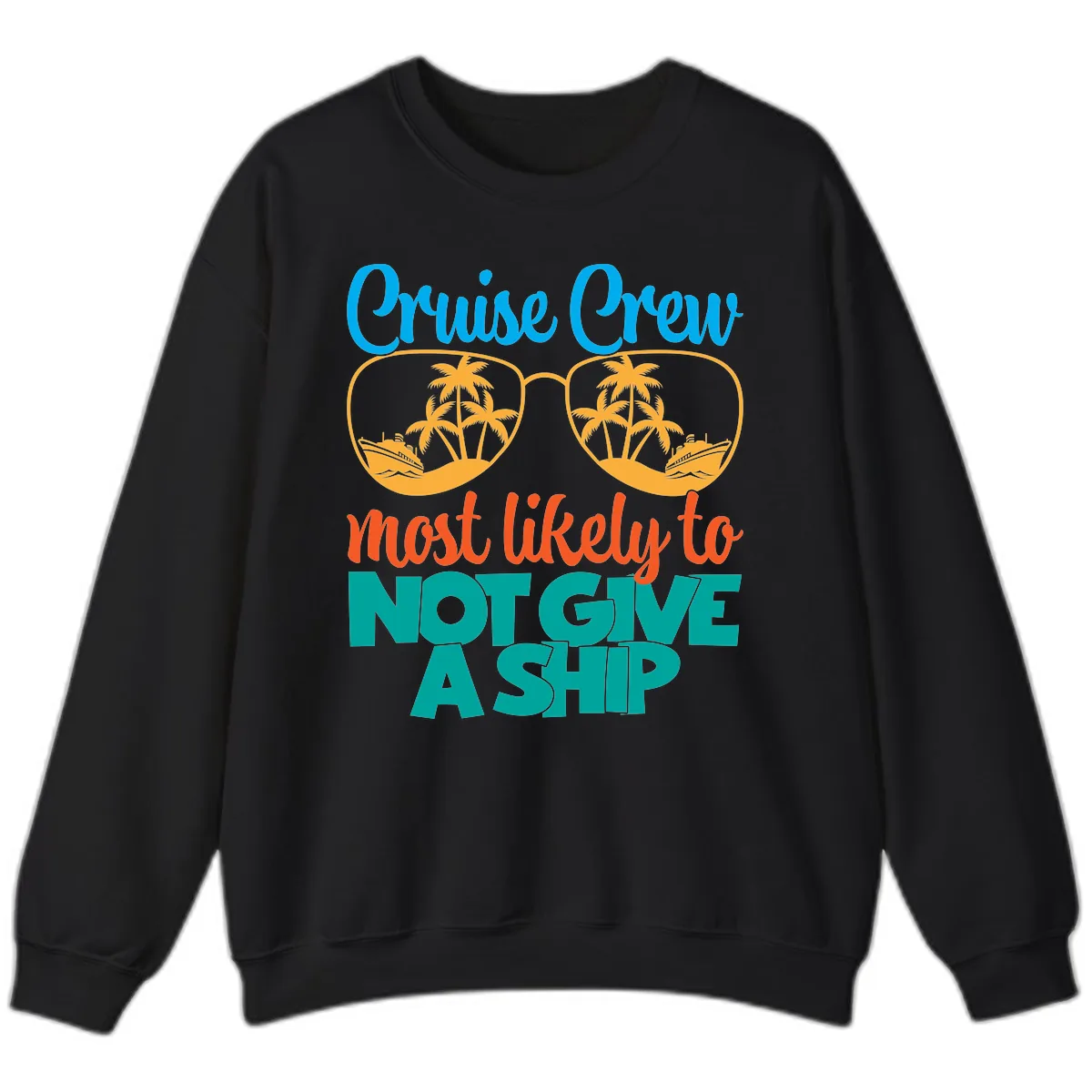 Cruise Crew What Likely To Not Give A Ship Sweatshirt in Black