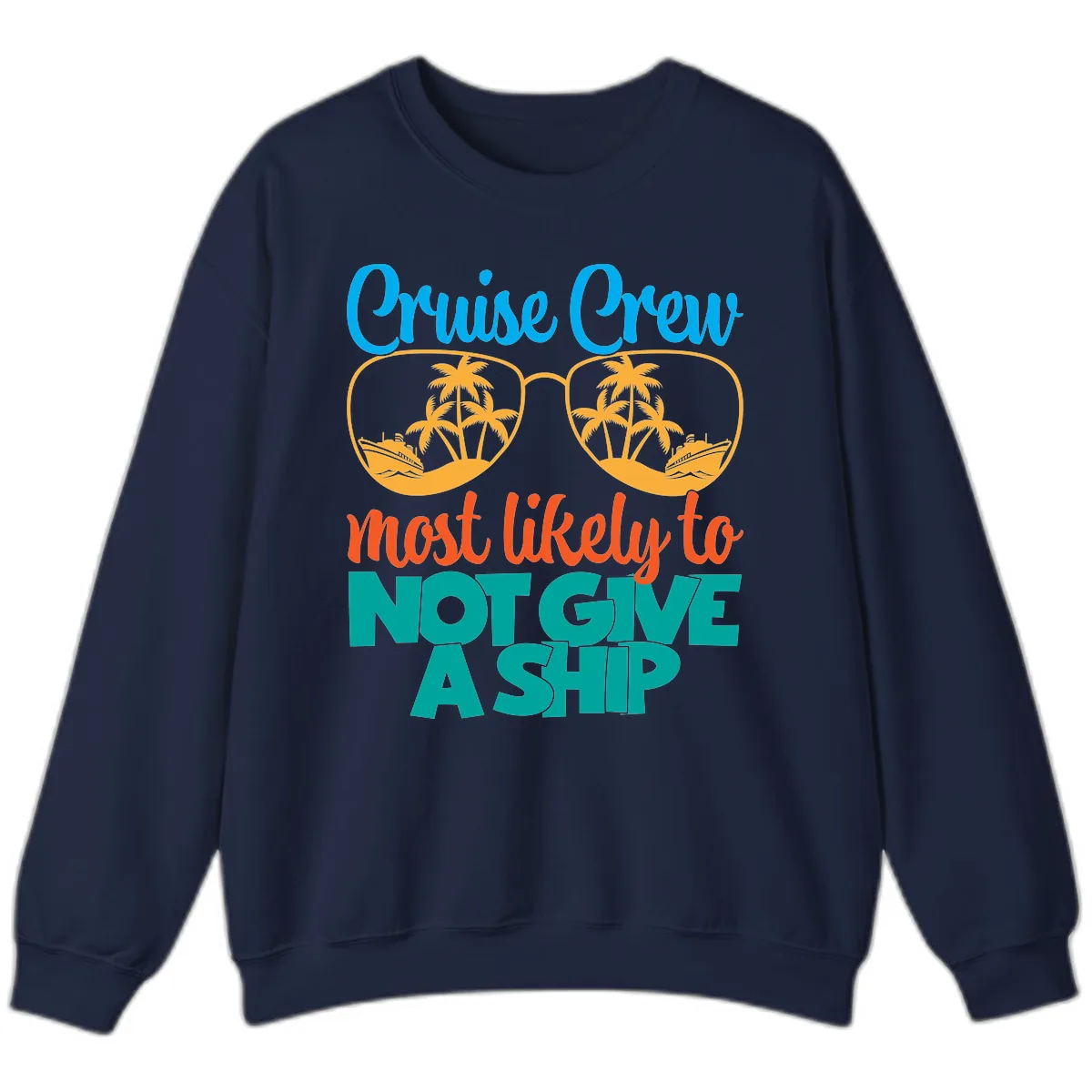 Cruise Crew What Likely To Not Give A Ship Sweatshirt in Navy