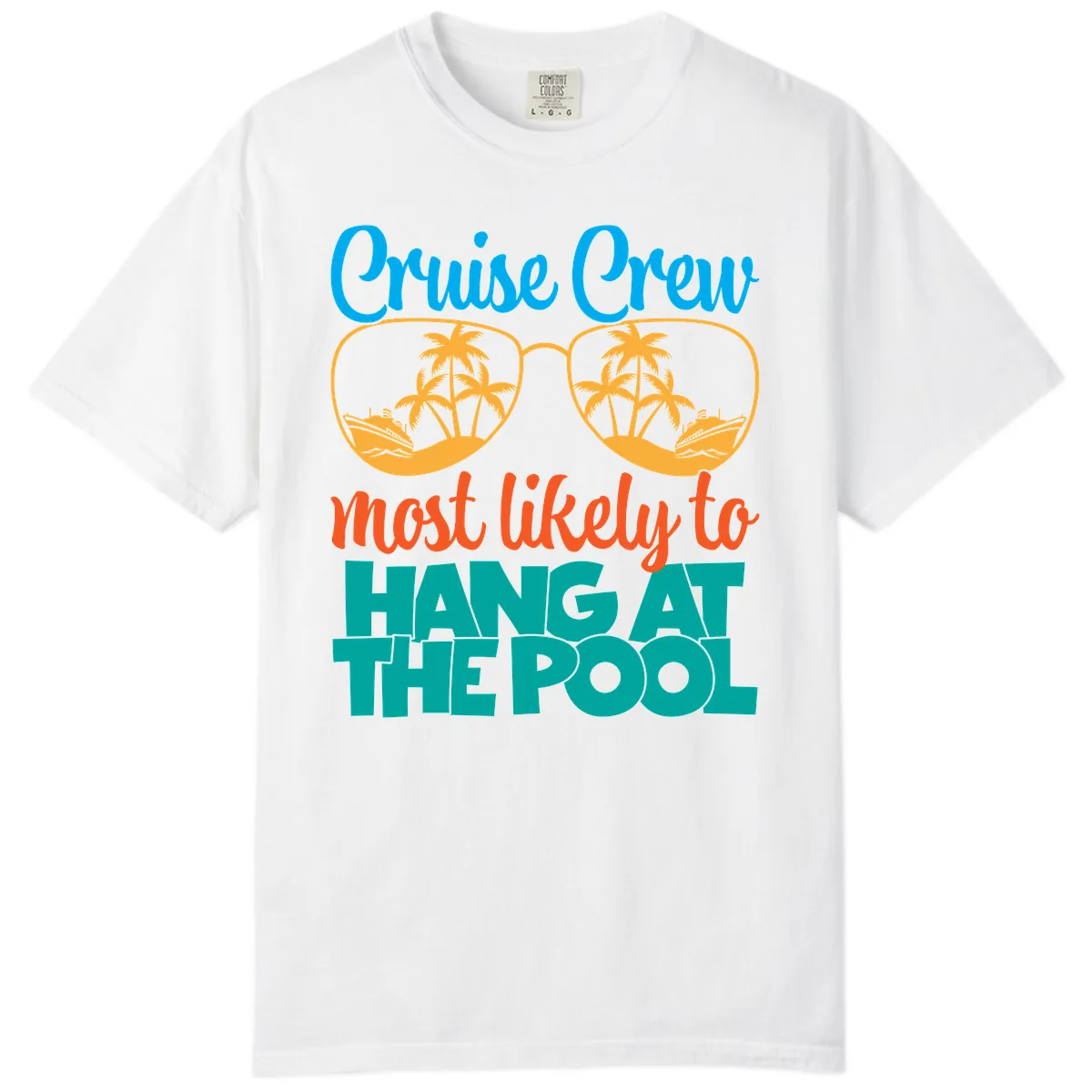 Cruise Crew What Likely To Hang At The Pool Comfort Color in White