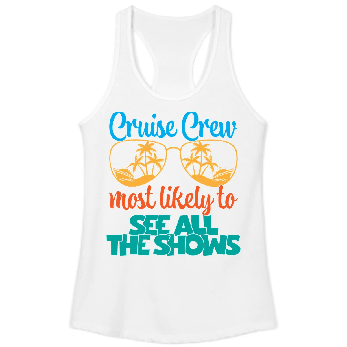 Cruise Crew Most Likely To See All The Shows Ladies Tank in White