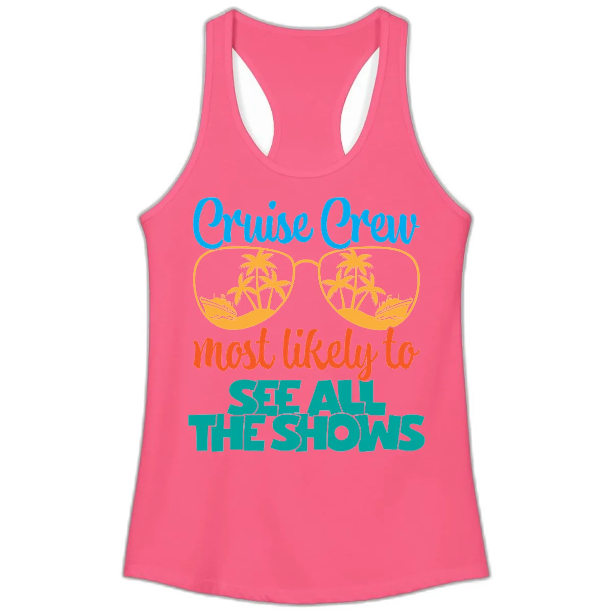 Cruise Crew Most Likely To See All The Shows Ladies Tank in Solid Hot Pink