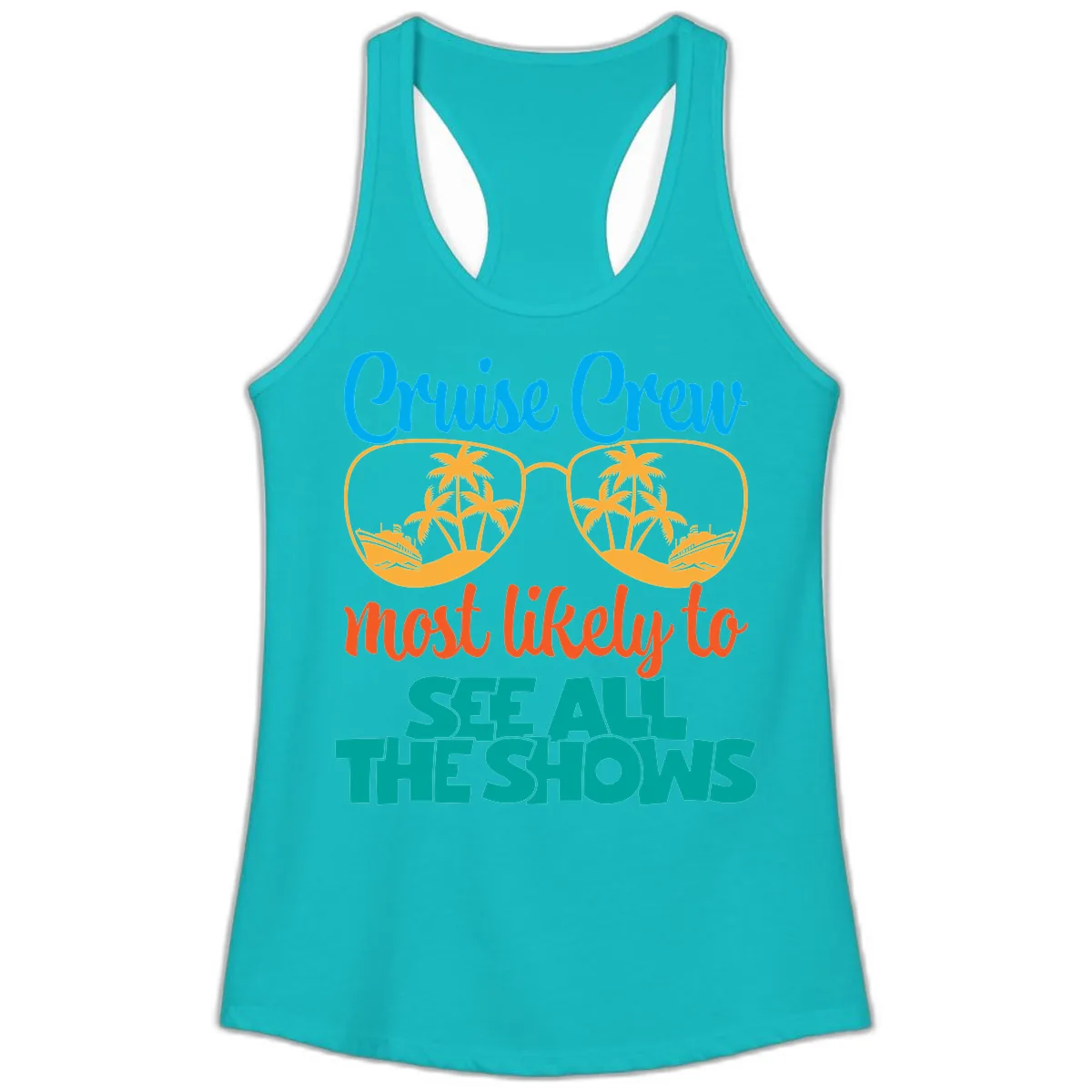 Cruise Crew Most Likely To See All The Shows Ladies Tank in Tahiti Blue