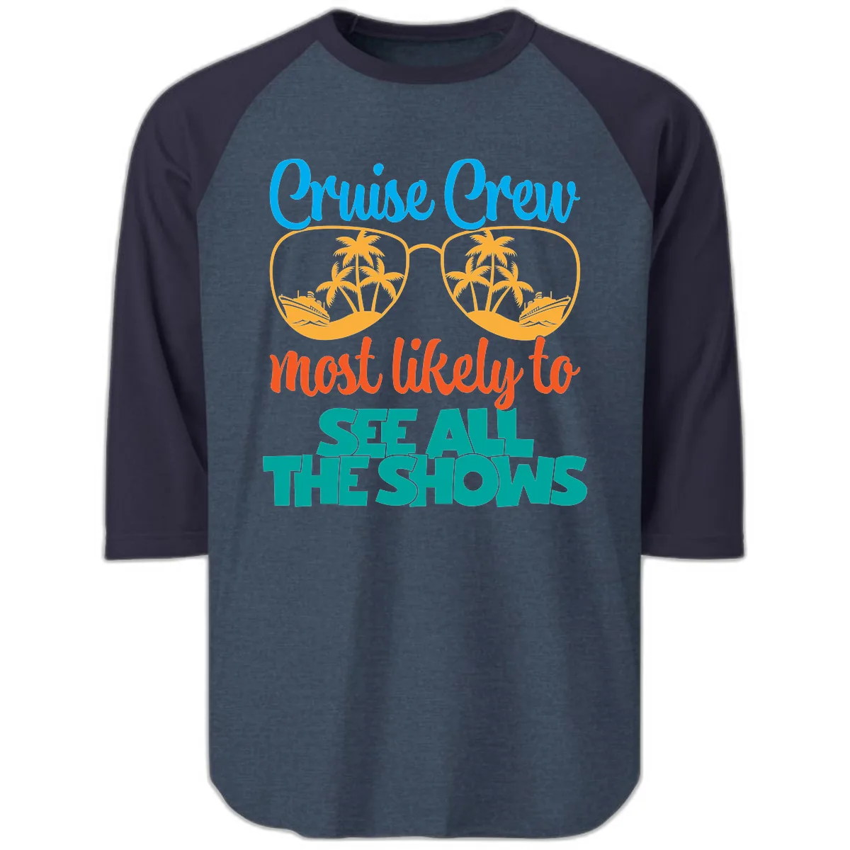 Cruise Crew Most Likely To See All The Shows Raglan 3/4 in Heather Denim Navy