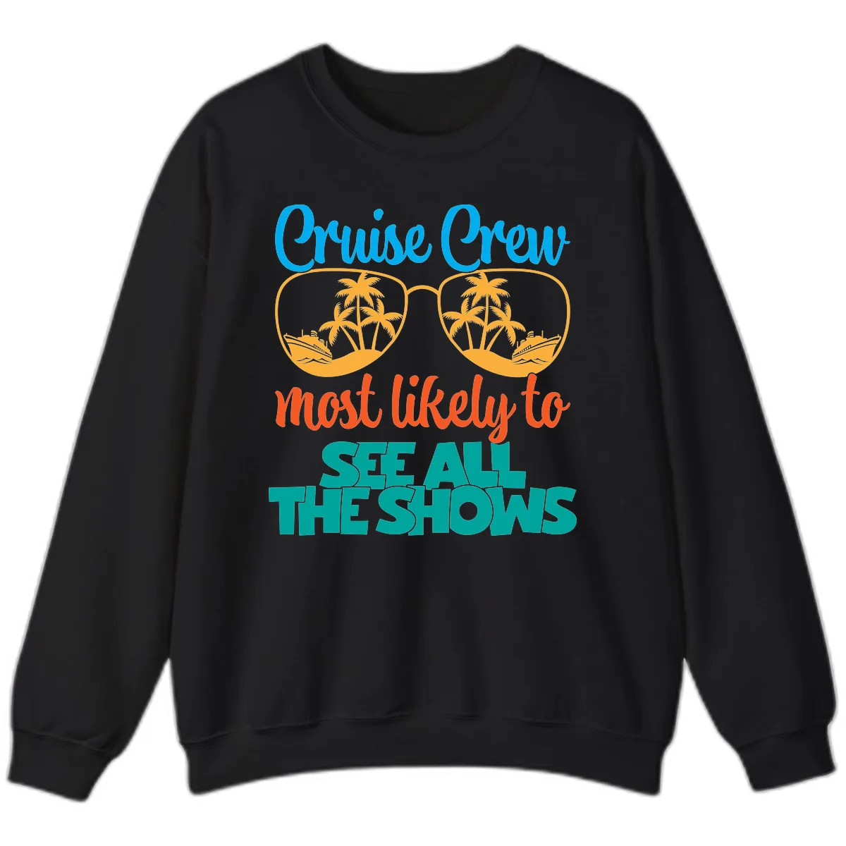Cruise Crew Most Likely To See All The Shows Sweatshirt in Black