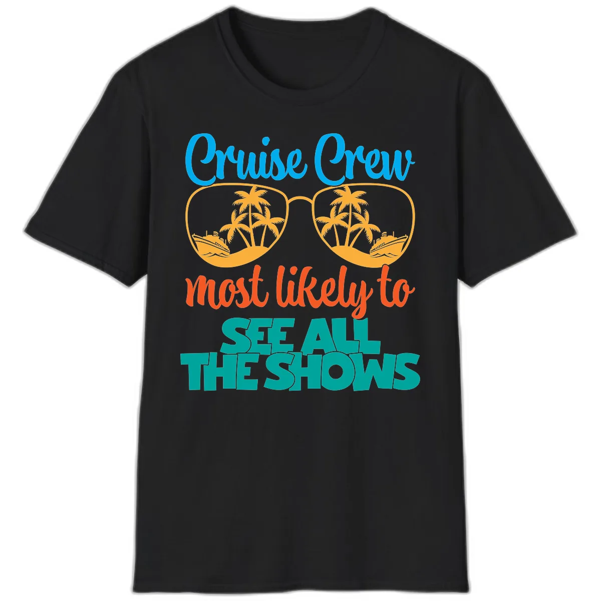 Cruise Crew Most Likely To See All The Shows T-Shirt in Black