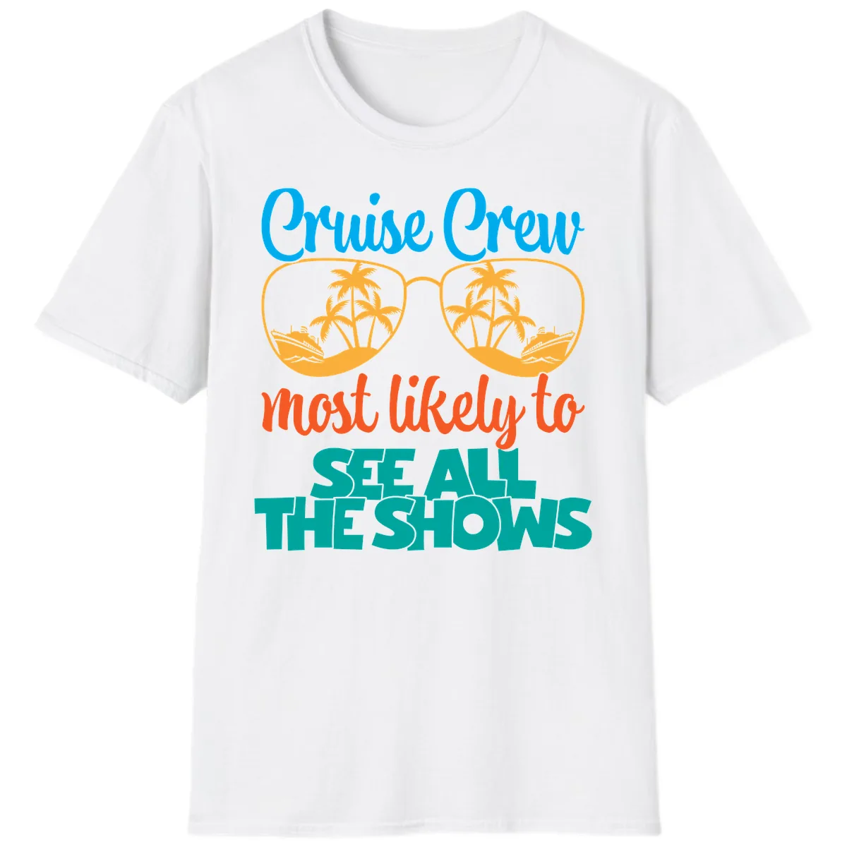 Cruise Crew Most Likely To See All The Shows T-Shirt in White