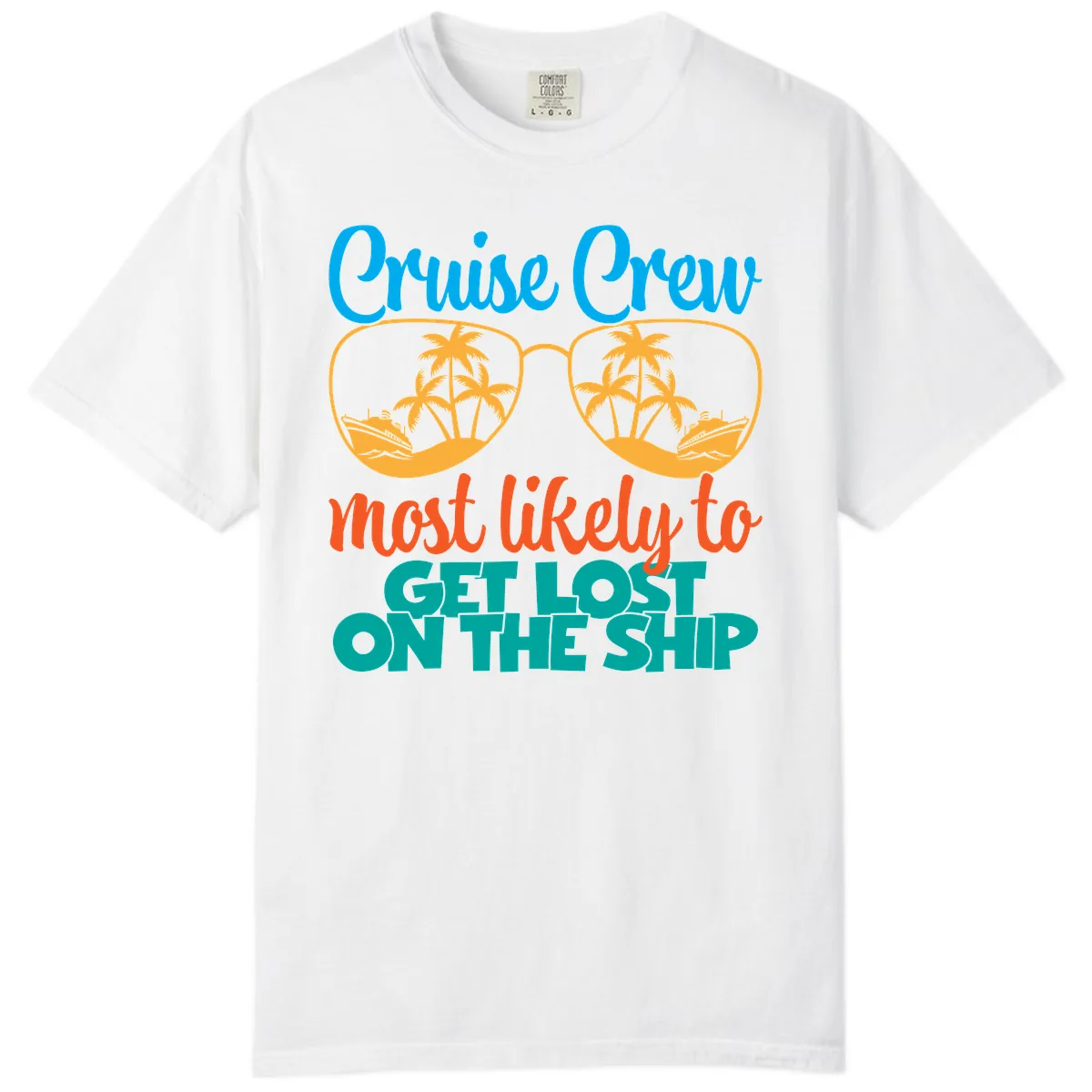 Cruise Crew Most Likely To Get Lost On The Ship Comfort Color in White