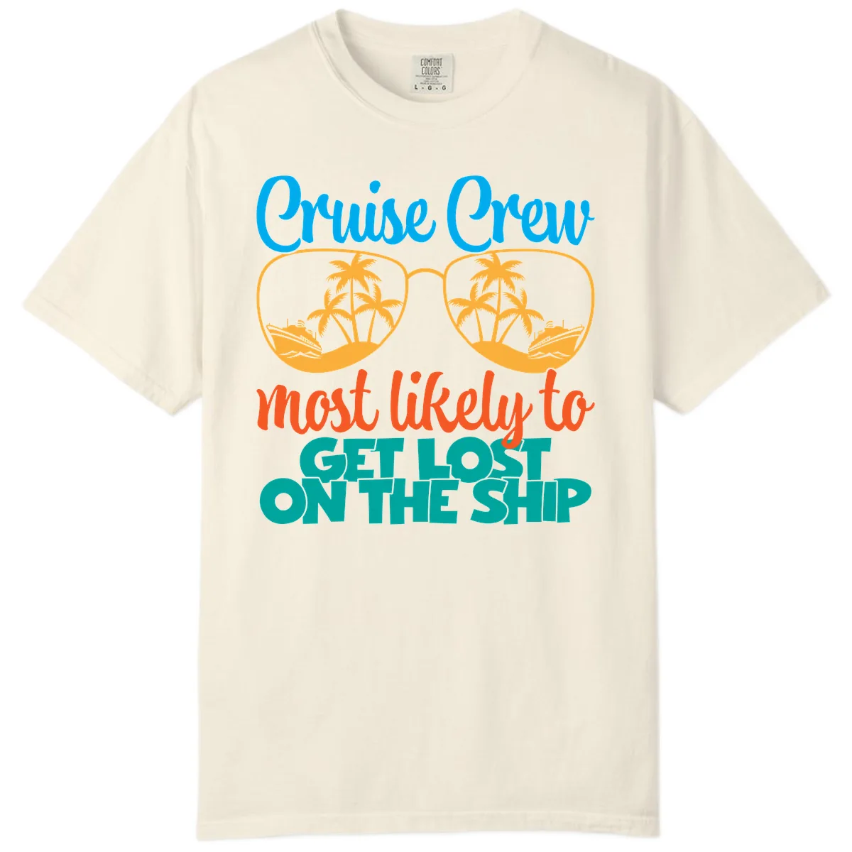 Cruise Crew Most Likely To Get Lost On The Ship Comfort Color in Ivory