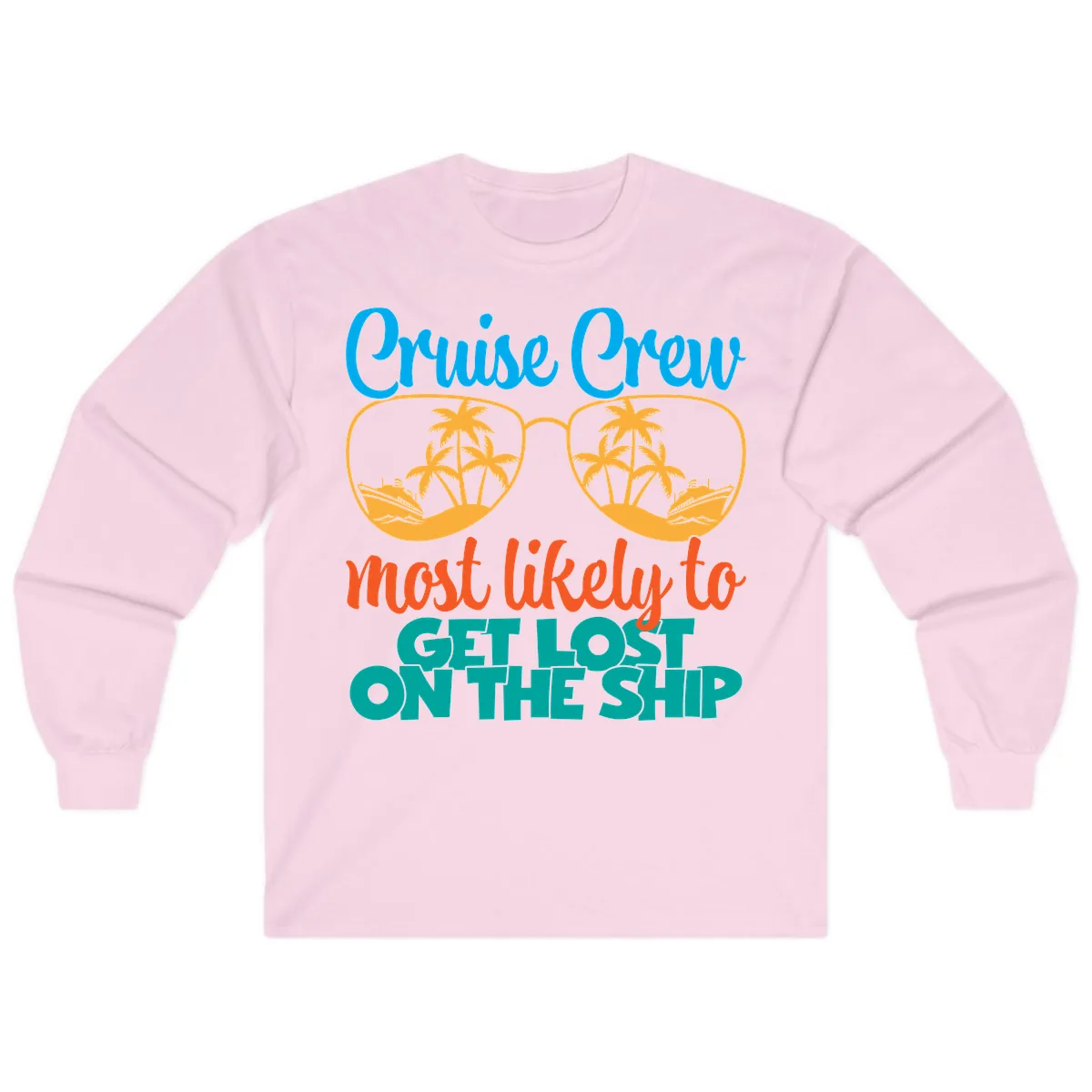 Cruise Crew Most Likely To Get Lost On The Ship Long Sleeve in Light Pink