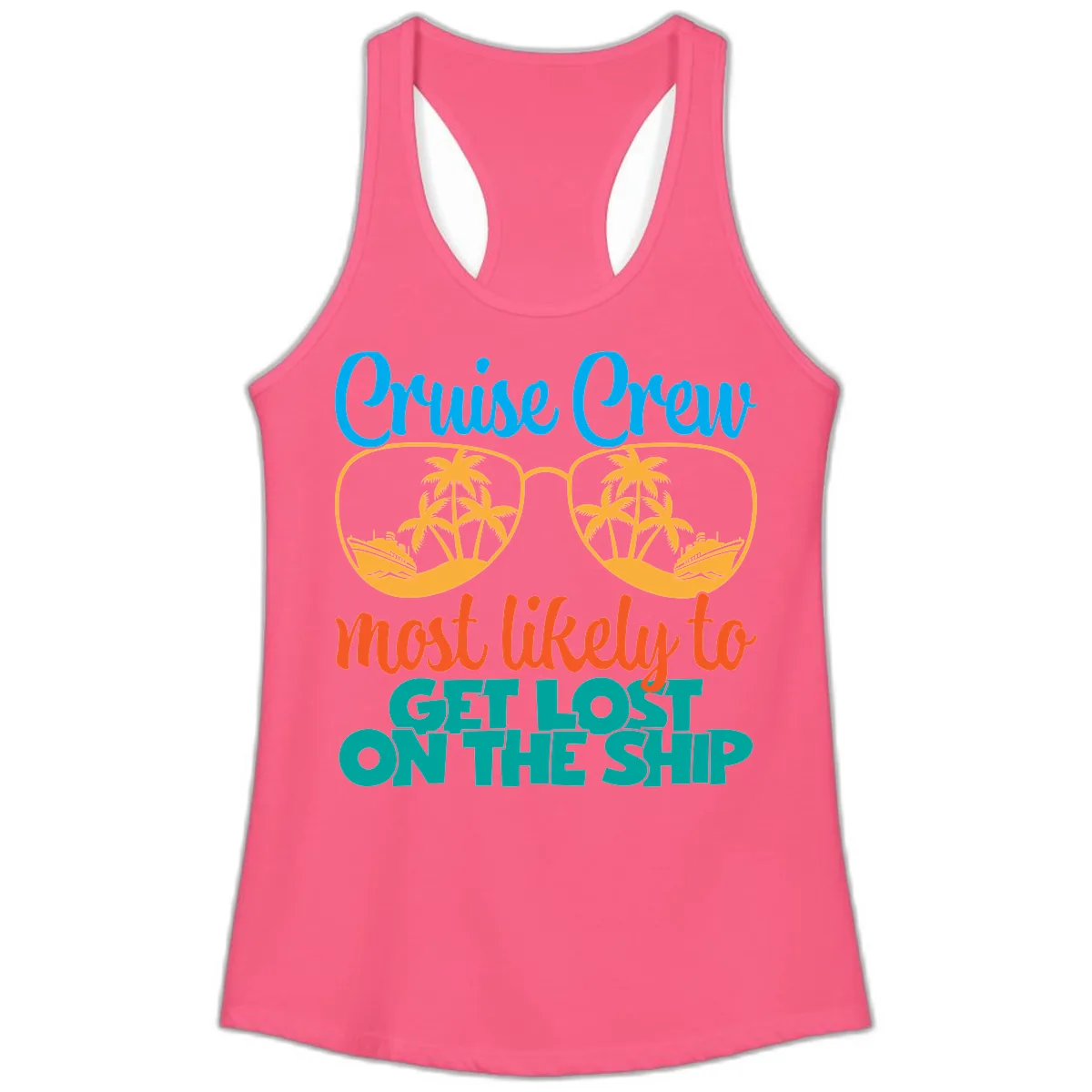 Cruise Crew Most Likely To Get Lost On The Ship Ladies Tank in Solid Hot Pink