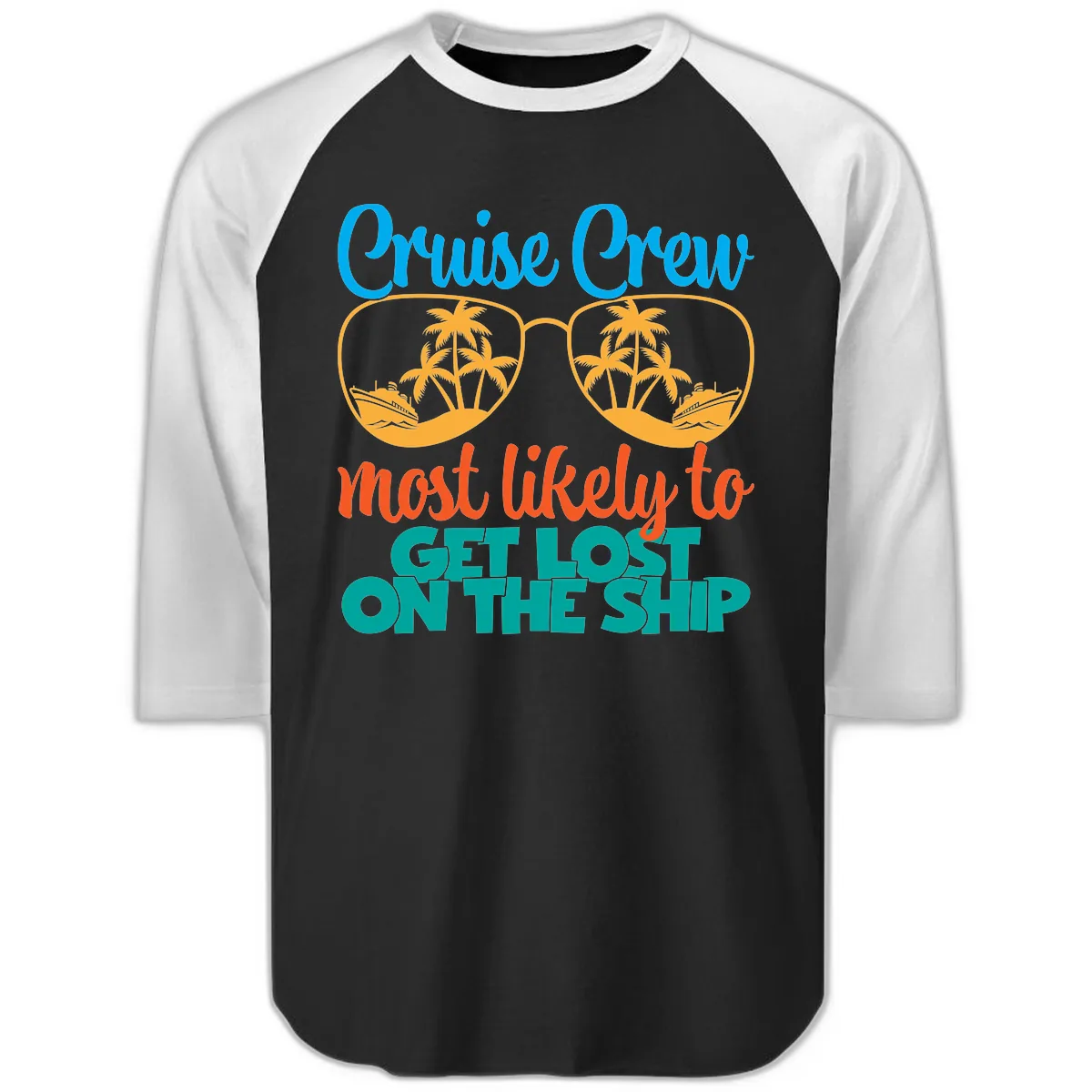 Cruise Crew Most Likely To Get Lost On The Ship Raglan 3/4 in Black White