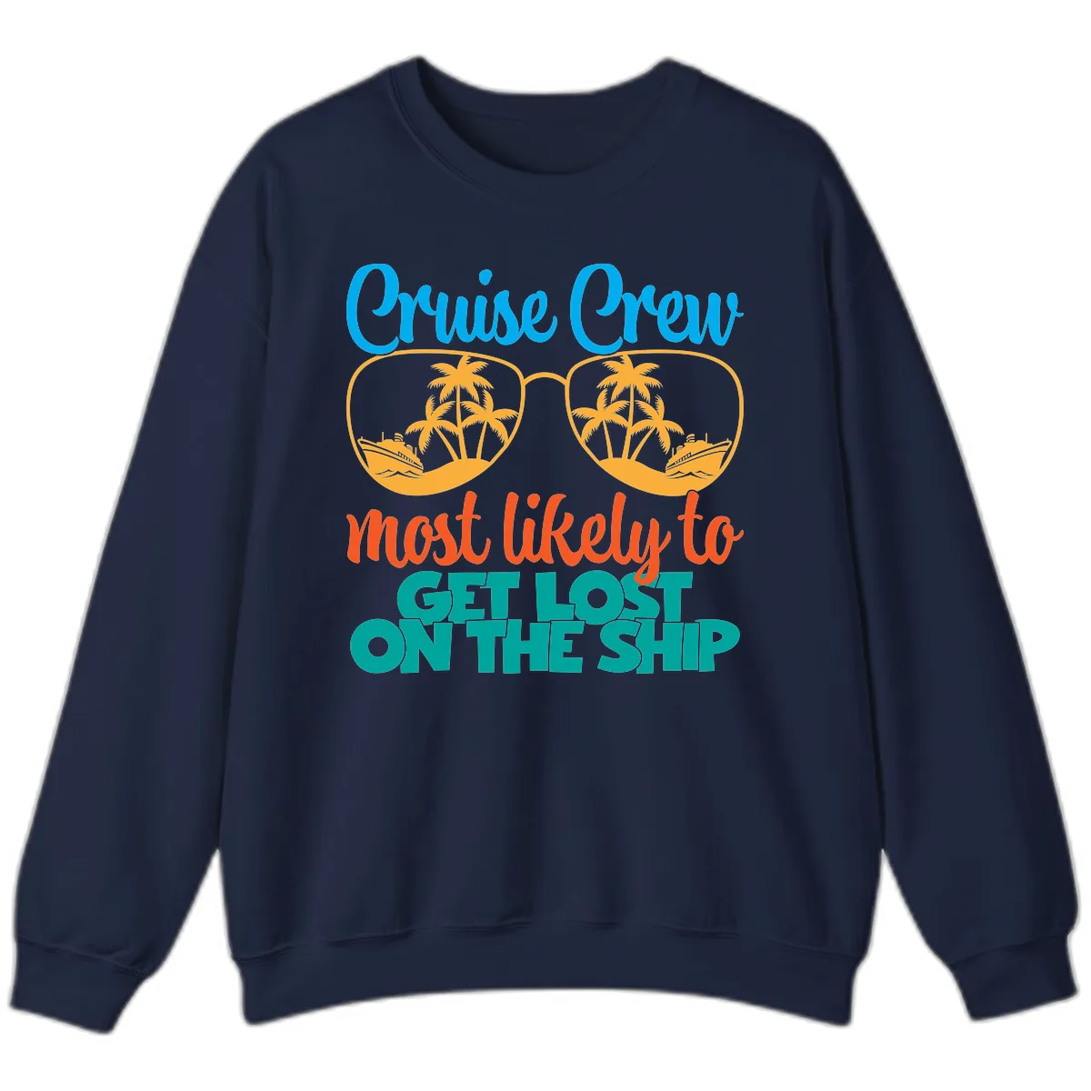 Cruise Crew Most Likely To Get Lost On The Ship Sweatshirt in Navy