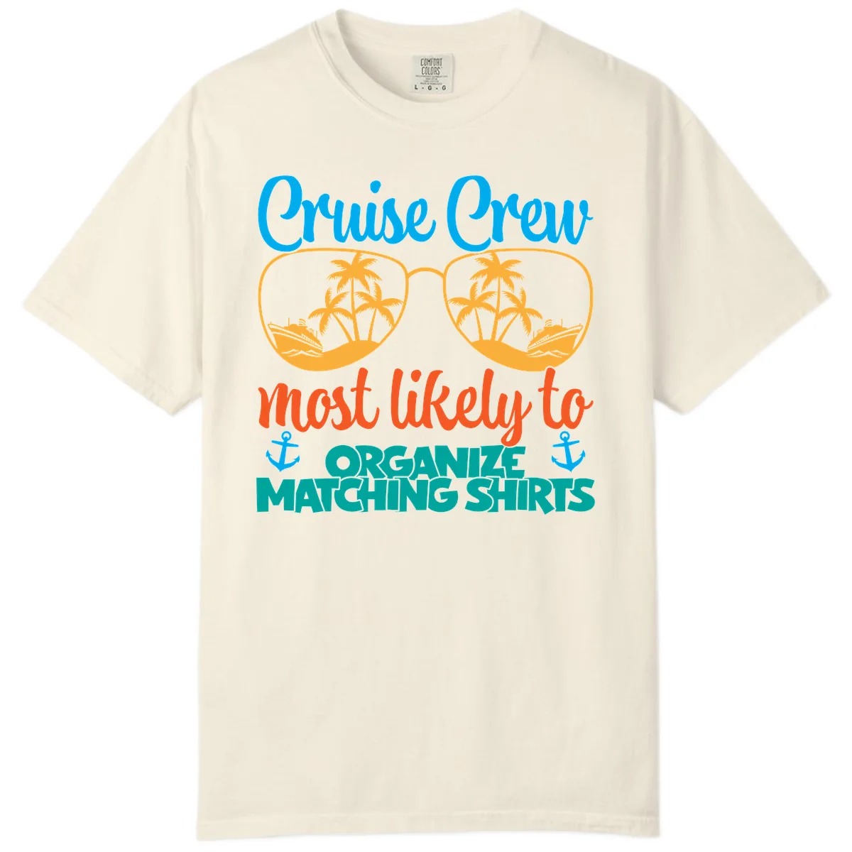 Cruise Crew Most Likely To Organize Matching Shirts Comfort Color in Ivory