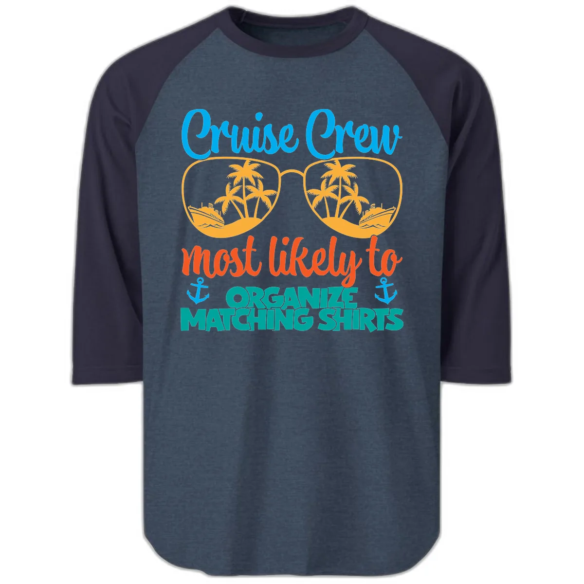 Cruise Crew Most Likely To Organize Matching Shirts Raglan 3/4 in Heather Denim Navy