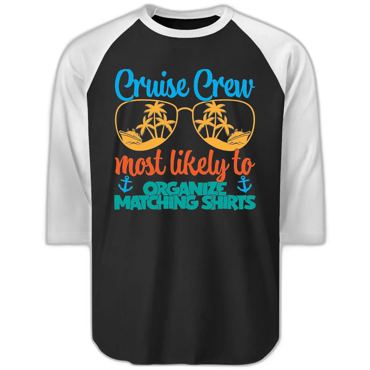 Cruise Crew Most Likely To Organize Matching Shirts Raglan 3/4 in Black White