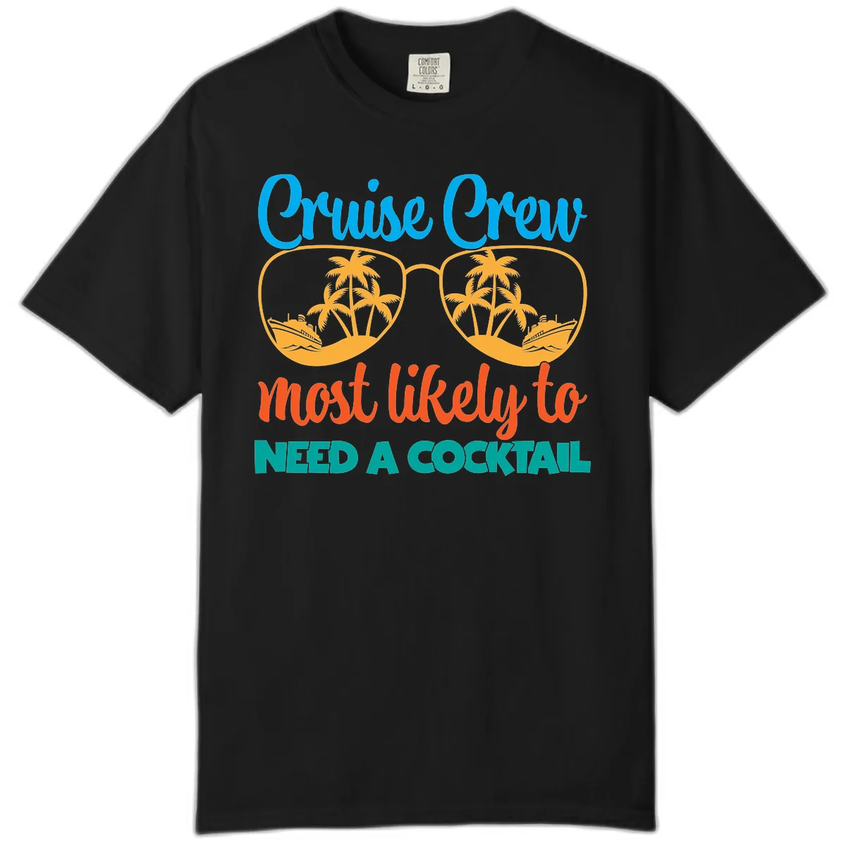 Cruise Crew Most Likely To Need A Cocktail Comfort Color in Black