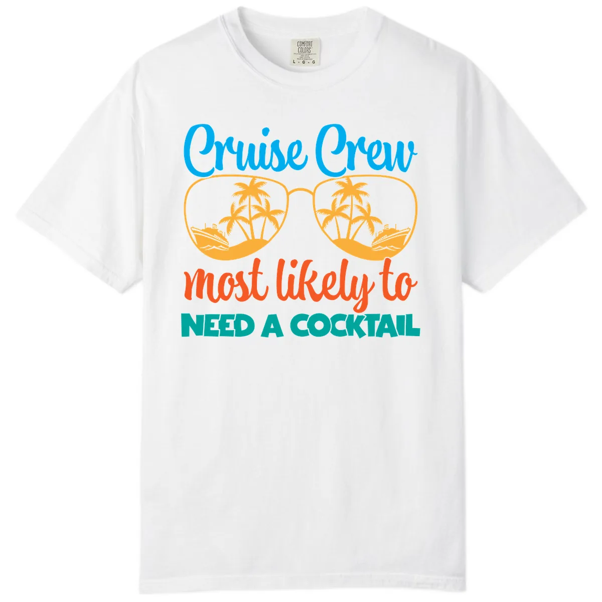 Cruise Crew Most Likely To Need A Cocktail Comfort Color in White