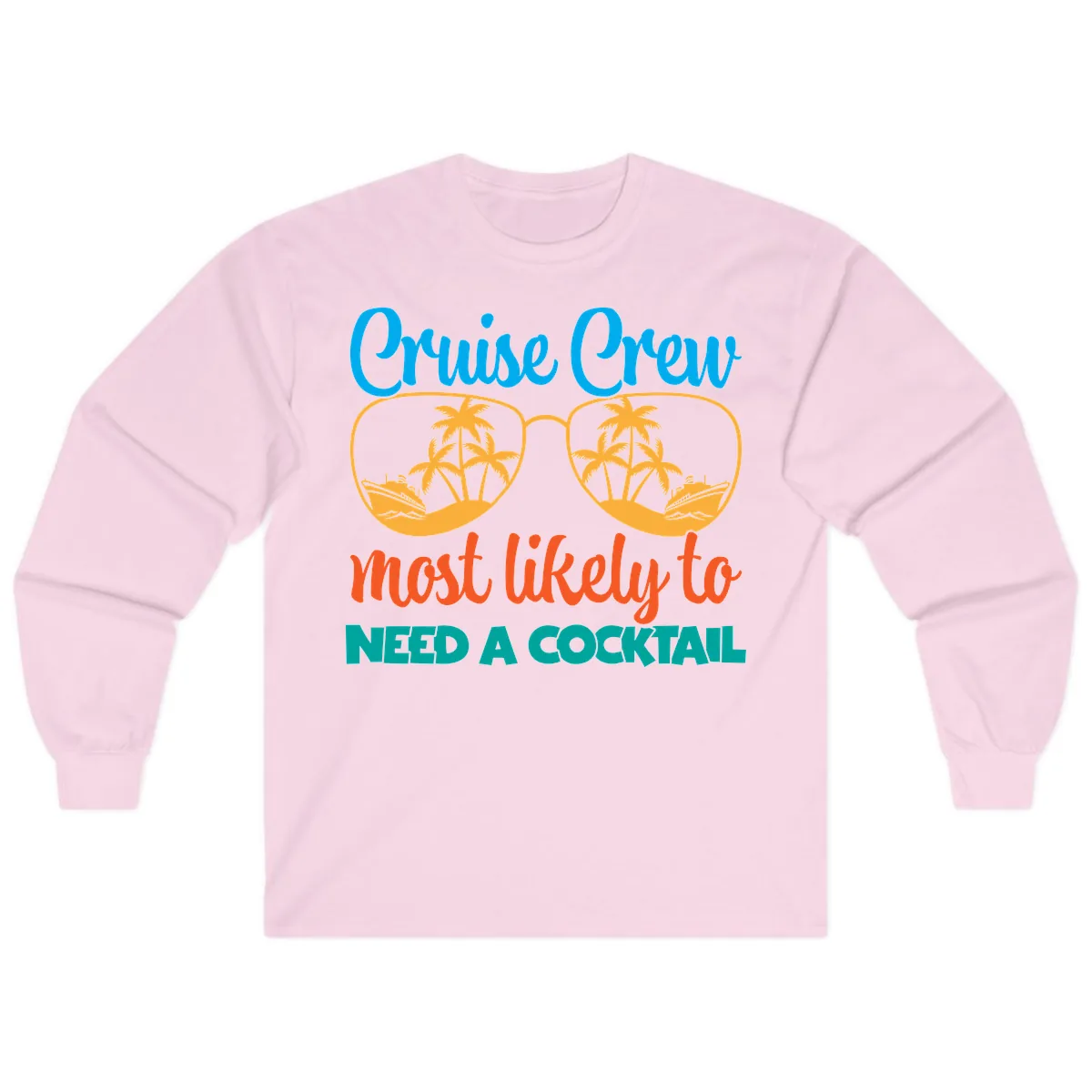 Cruise Crew Most Likely To Need A Cocktail Long Sleeve in Light Pink
