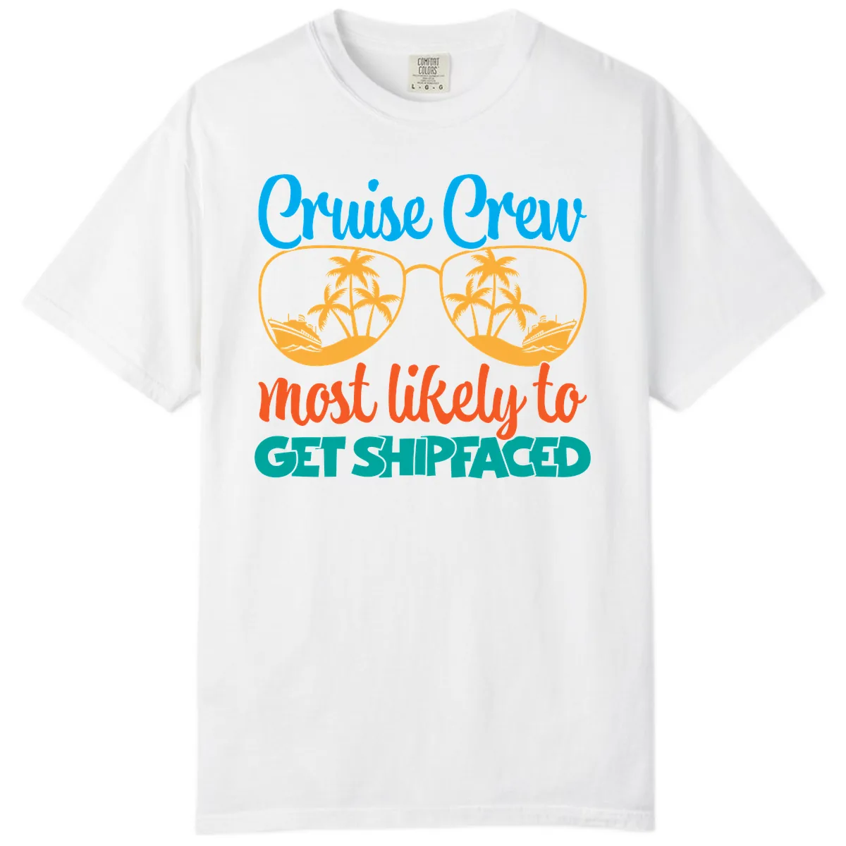 Cruise Crew Most Likely To Get Shipfaced Comfort Color in White