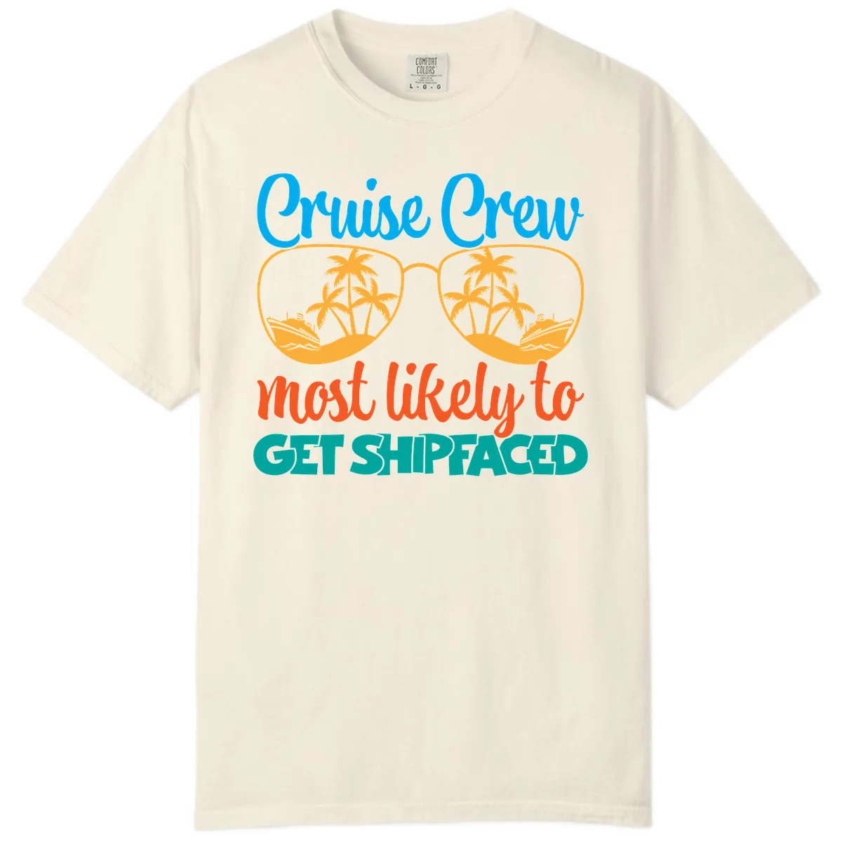 Cruise Crew Most Likely To Get Shipfaced Comfort Color in Ivory