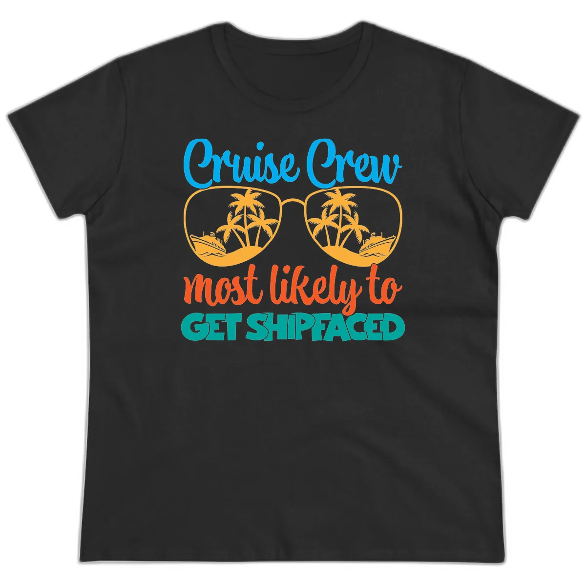 Cruise Crew Most Likely To Get Shipfaced Ladies Tee in Black
