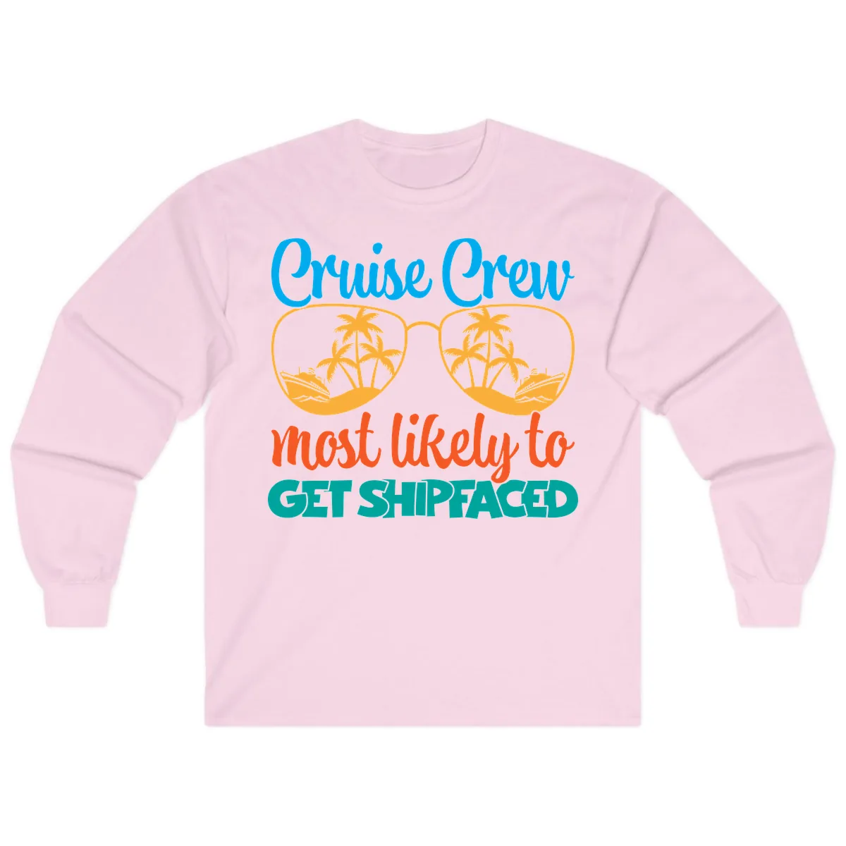 Cruise Crew Most Likely To Get Shipfaced Long Sleeve in Light Pink